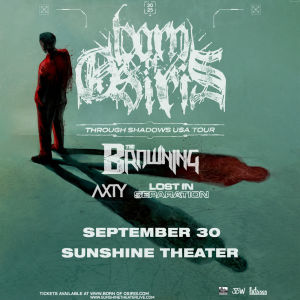 Born Of Osiris  The Browning  AXTY  Lost In Separation