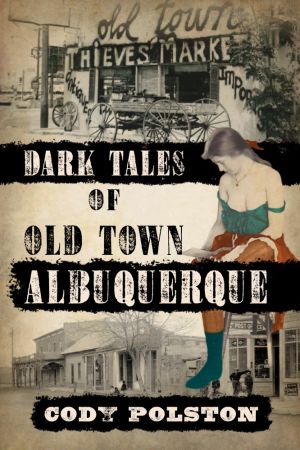 Dark Tales of Old Town Albuquerque  Book Launch Event