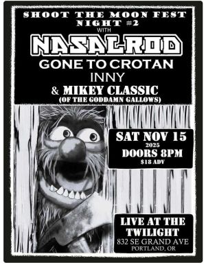 Shoot the Moon FestNight 2w Nasalrod Gone To Crotan Inny Mikey Classic Goddamn Gallows