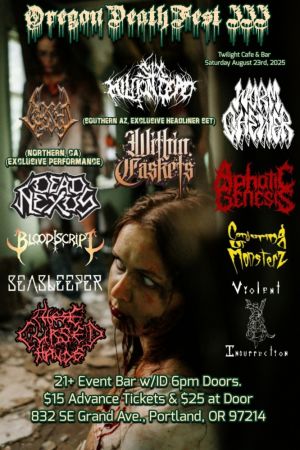 Oregon Death Fest III w Within Caskets OR Cursed CA Violent Insurrection WA Dead Nexus OR These Cursed Hands OR Worm Chewer OR Sea Sleeper OR  Bloodscript OR Conjuring Up Monsterz WA Aphotic Genesis OR