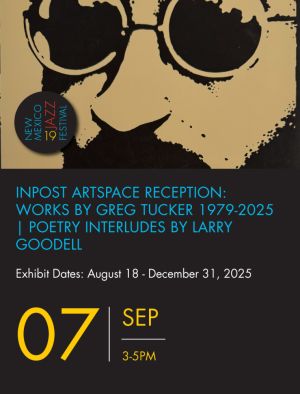 Inpost Artspace Reception Works by Greg Tucker 19792025  Poetry Interludes by Larry Goodell