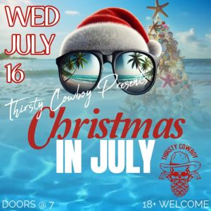 THIRSTY COWBOYS CHRISTMAS IN JULY 