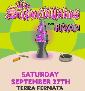 THE SUPERVILLIANS with opener FUAKATA