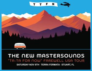 THE NEW MASTERSOUNDS  TATA FOR NOW FAREWELL USA TOUR