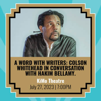 A Word with Writers: Colson Whitehead in Conversation with Hakim Bellamy - July 27, 2023, 7:00 pm