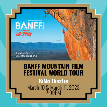 Banff Mountain Film Festival World Tour:  *2 Day Pass* - March 10, 2023, 7:00 pm