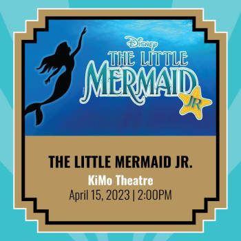 The Little Mermaid Jr. - Public Performance - April 15, 2023, 2:00 pm