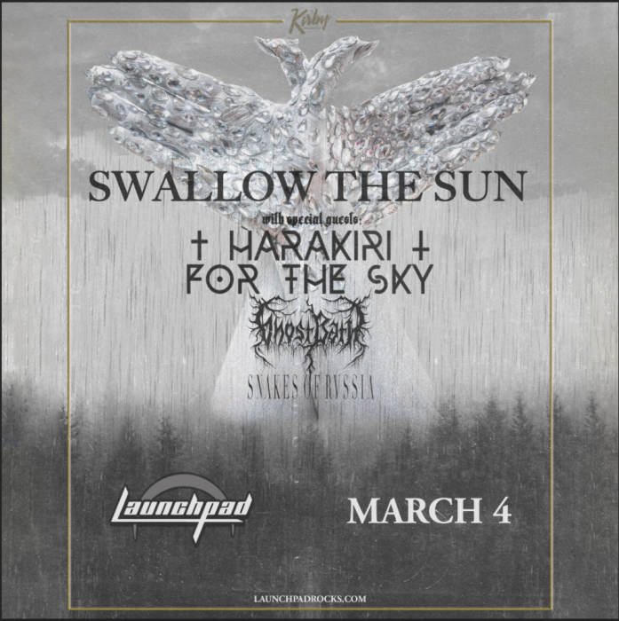 Swallow The Sun * Harakiri For The Sky * Ghost Bath * Snakes of Russia