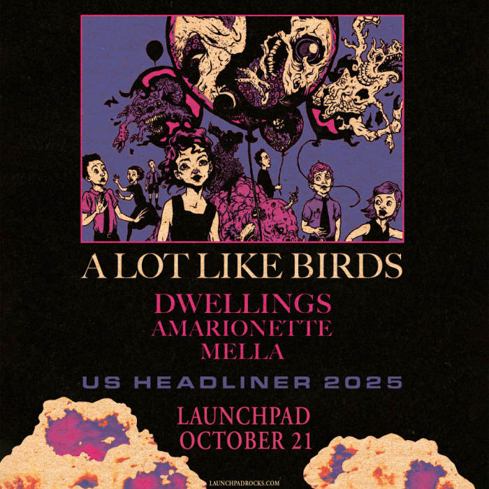 A Lot Like Birds * Dwellings * Amarionette * Mella