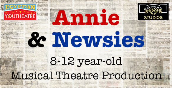 Annie &amp; Newsies