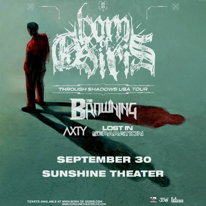 Born Of Osiris * The Browning * AXTY * Lost In Separation