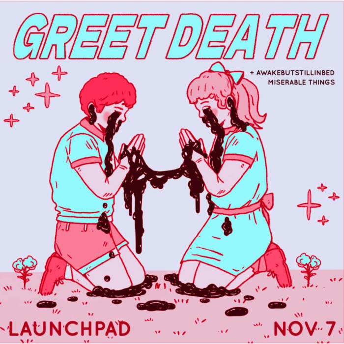 Greet Death * Awakebutstillinbed * Miserable Things 