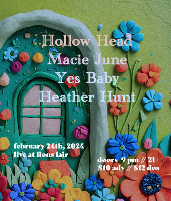 Hollow Head / Macie June / Yes Baby / Heather Lions Lair Denver CO