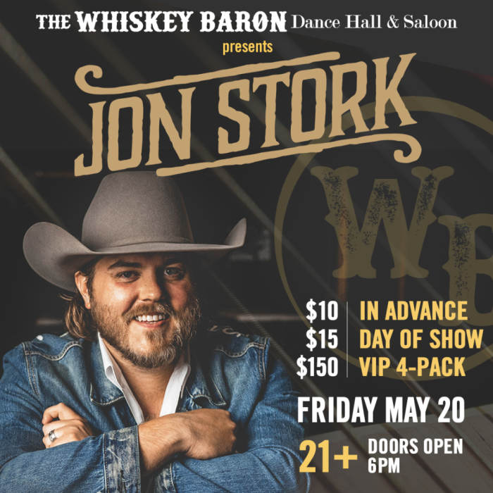Jon Stork $10 GA $150 VIP 4 Pack Whiskey Baron Dance Hall Saloon