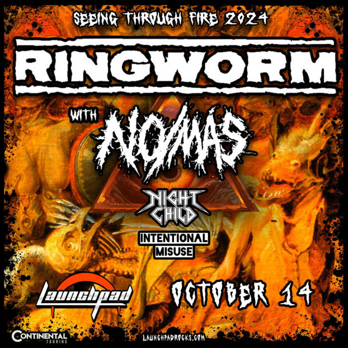 Ringworm * No/Mas * Night Child * Intentional Misuse