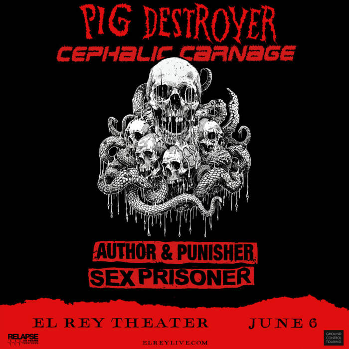 Pig Destroyer * Cephalic Carnage * Author & Punisher * Sex Prisoner