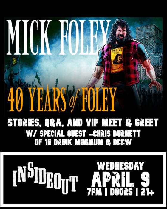  40 YEARS OF FOLEY - w/ Mick Foley