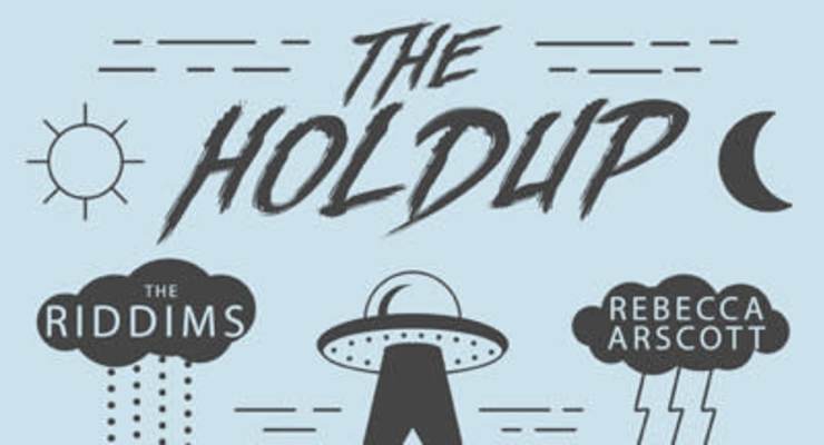 The Holdup * The Riddims * Rebecca Arscott * DJ Jetti Nasty