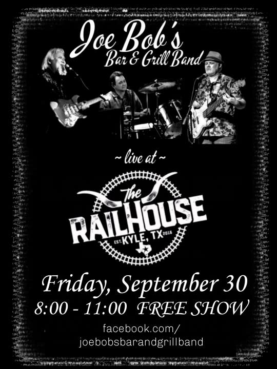 Joe Bob's Bar & Grill Band (Free Show) Kyle @ The Railhouse ...