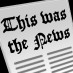 This Was The News