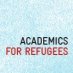 Academics for Refugees Academics for Refugees
