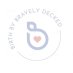 Birth by Bravely Deckedâ„¢ Birth by Bravely Deckedâ„¢