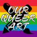Our Queer Art Our Queer Art
