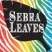 Sebra Leaves Sebra Leaves