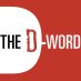The D-Word The D-Word