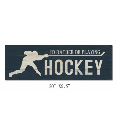 I'd Rather be playing Hockey sign I
