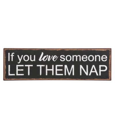 If you love someone LET THEM NAP sign I