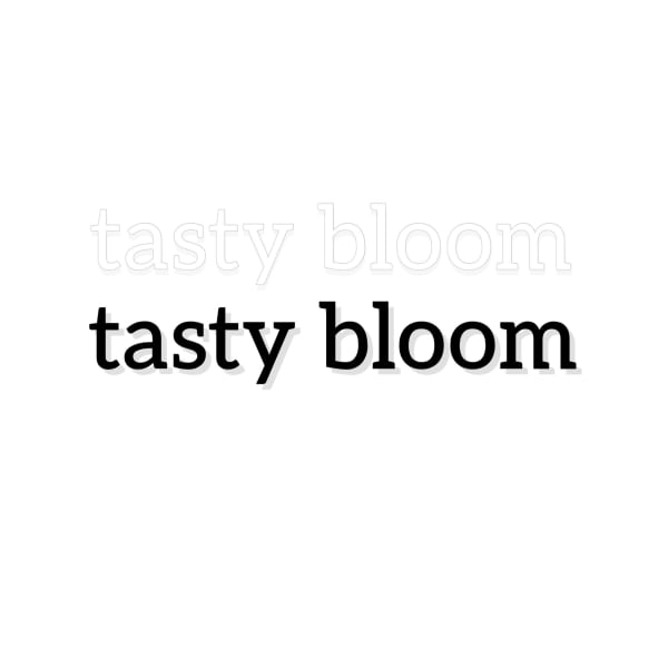 tasty bloom