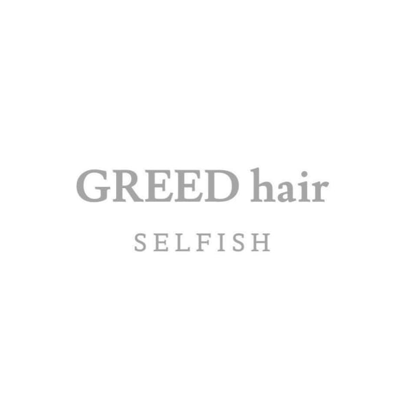 GREED hair SELFISH