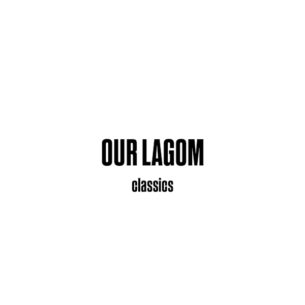OUR LAGOM classics