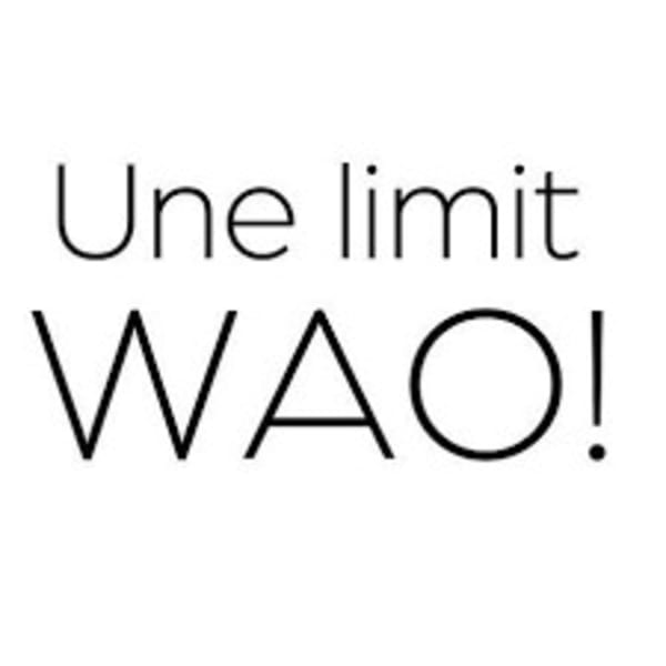 Une limit WAO!