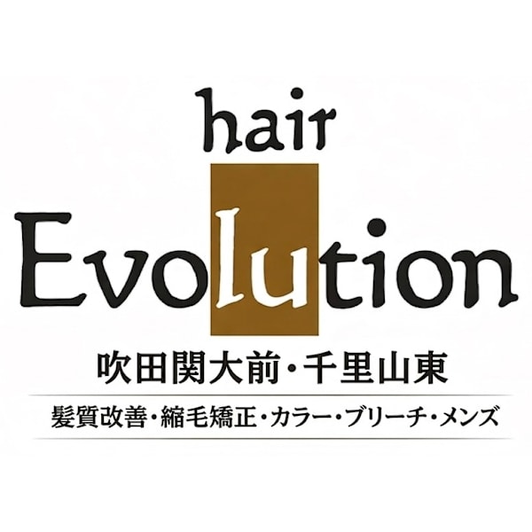 hair  Evolution【ヘアーエボリューション】