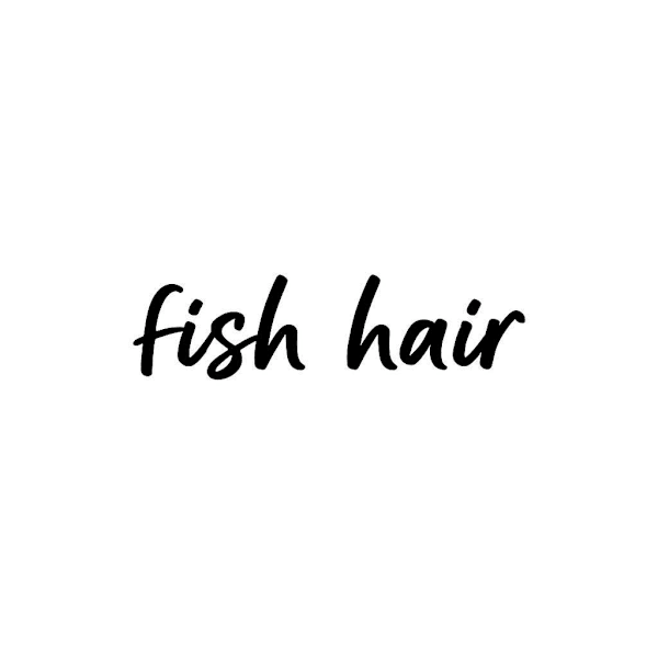 fish hair