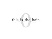 This_is_the_hair.0仙台店_スタッフ(ディス イズ ザ ヘア オー ナンバーゼロスタッフ)