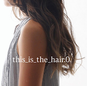 This_is_the_hair.0　仙台店×スタイル