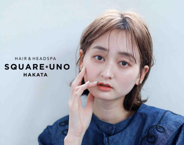 HAIR&HEADSPA SQUARE＊UNO HAKATA(ヘアアンドヘッドスパ スクエアウーノ ハカタ)