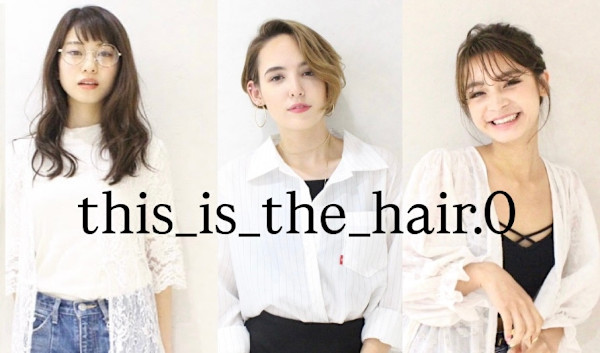 This_is_the_hair.0　仙台店(ディスイズザヘアドットオー)
