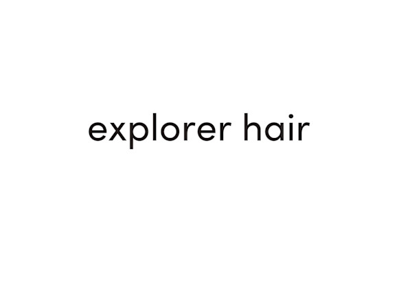 explorer hair(エクスプローラー　ヘアー)
